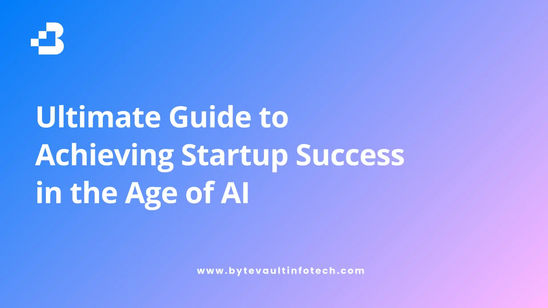 Startup Success Guide in the Era of AI